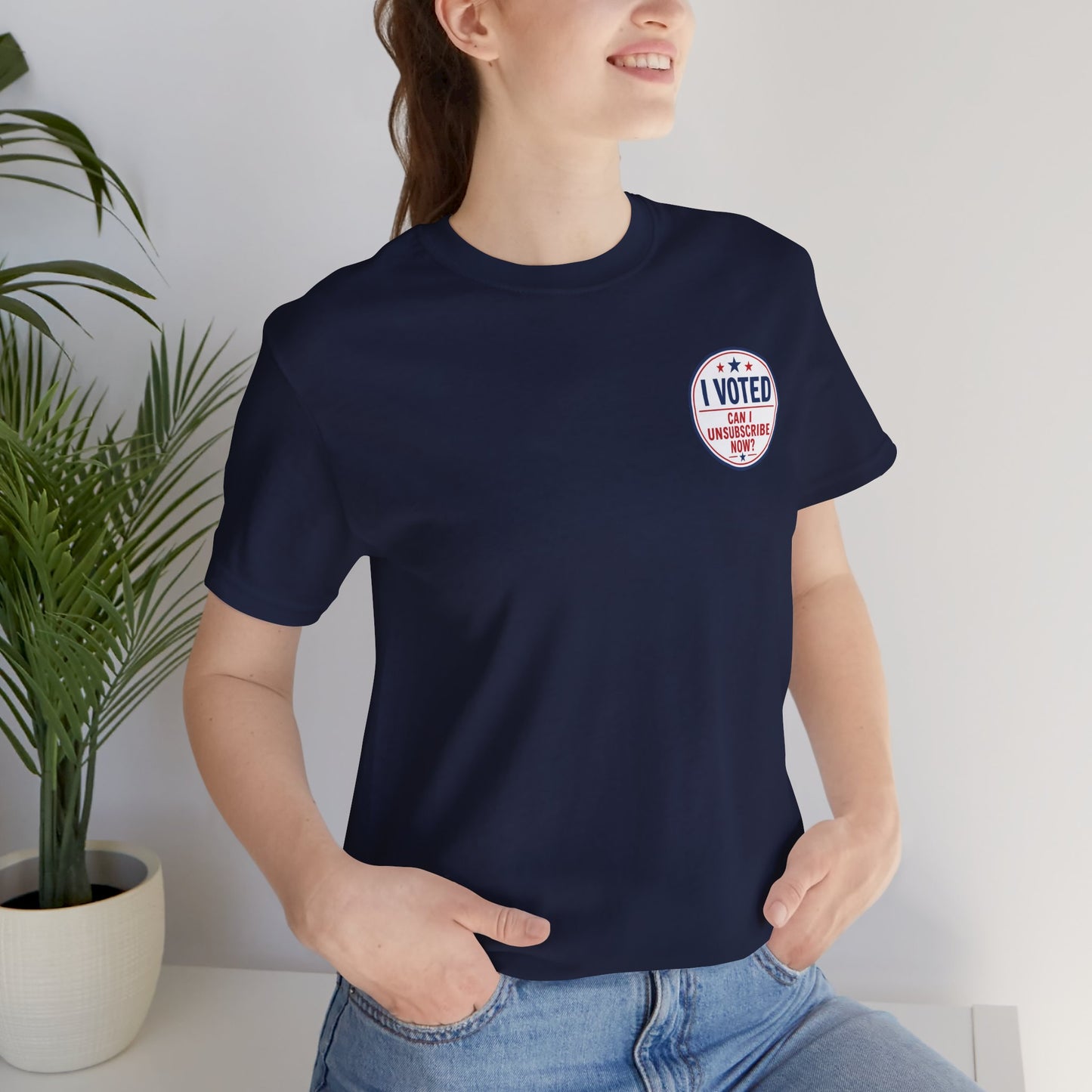 Funny Election Humor Gift Shirt – I Voted, Now Can I Unsubscribe? Political Parody Tee Unisex Jersey Short Sleeve Tee Bella Canvas 3001 T-Shirt Cajun Deb collection