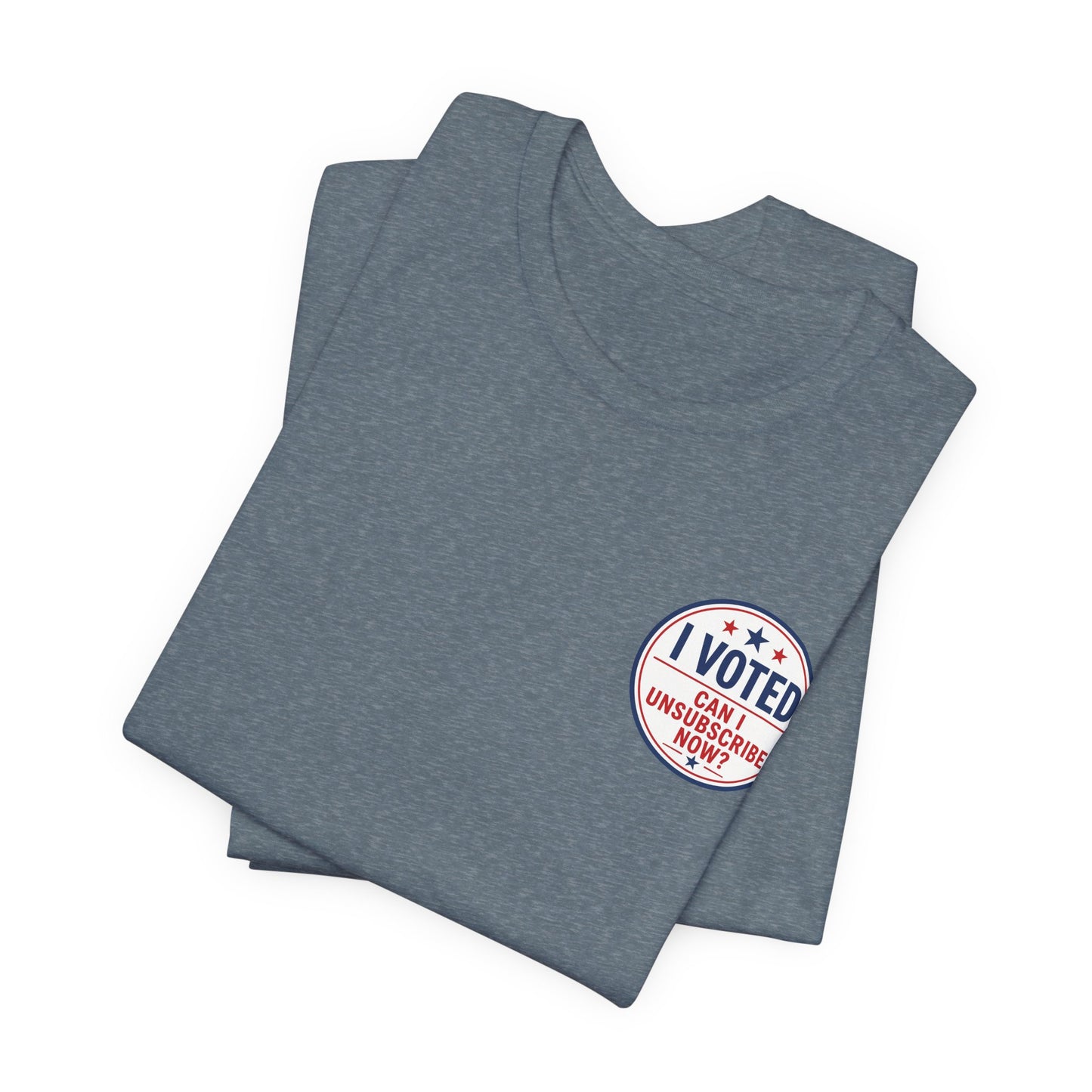 Funny Election Humor Gift Shirt – I Voted, Now Can I Unsubscribe? Political Parody Tee Unisex Jersey Short Sleeve Tee Bella Canvas 3001 T-Shirt Cajun Deb collection