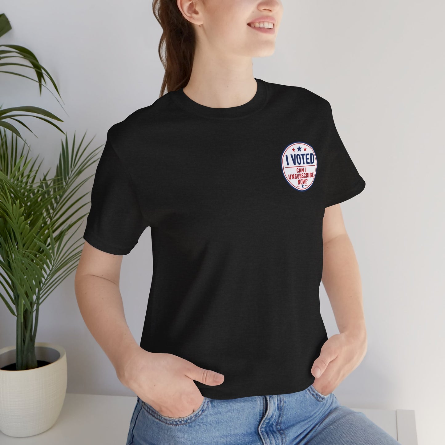 Funny Election Humor Gift Shirt – I Voted, Now Can I Unsubscribe? Political Parody Tee Unisex Jersey Short Sleeve Tee Bella Canvas 3001 T-Shirt Cajun Deb collection