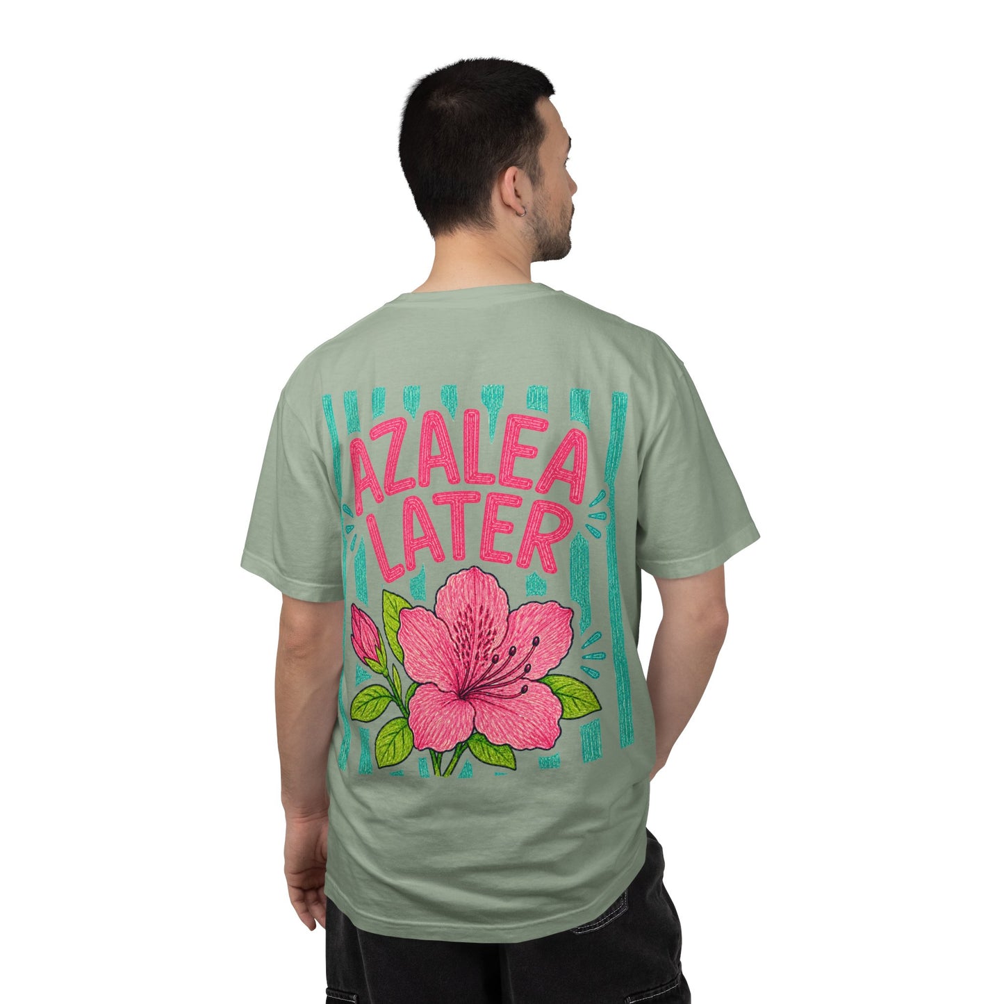 Azalea Later Shirt | Comfort Colors 1717 | Funny Southern Flower Tee | Cajun Deb Collection