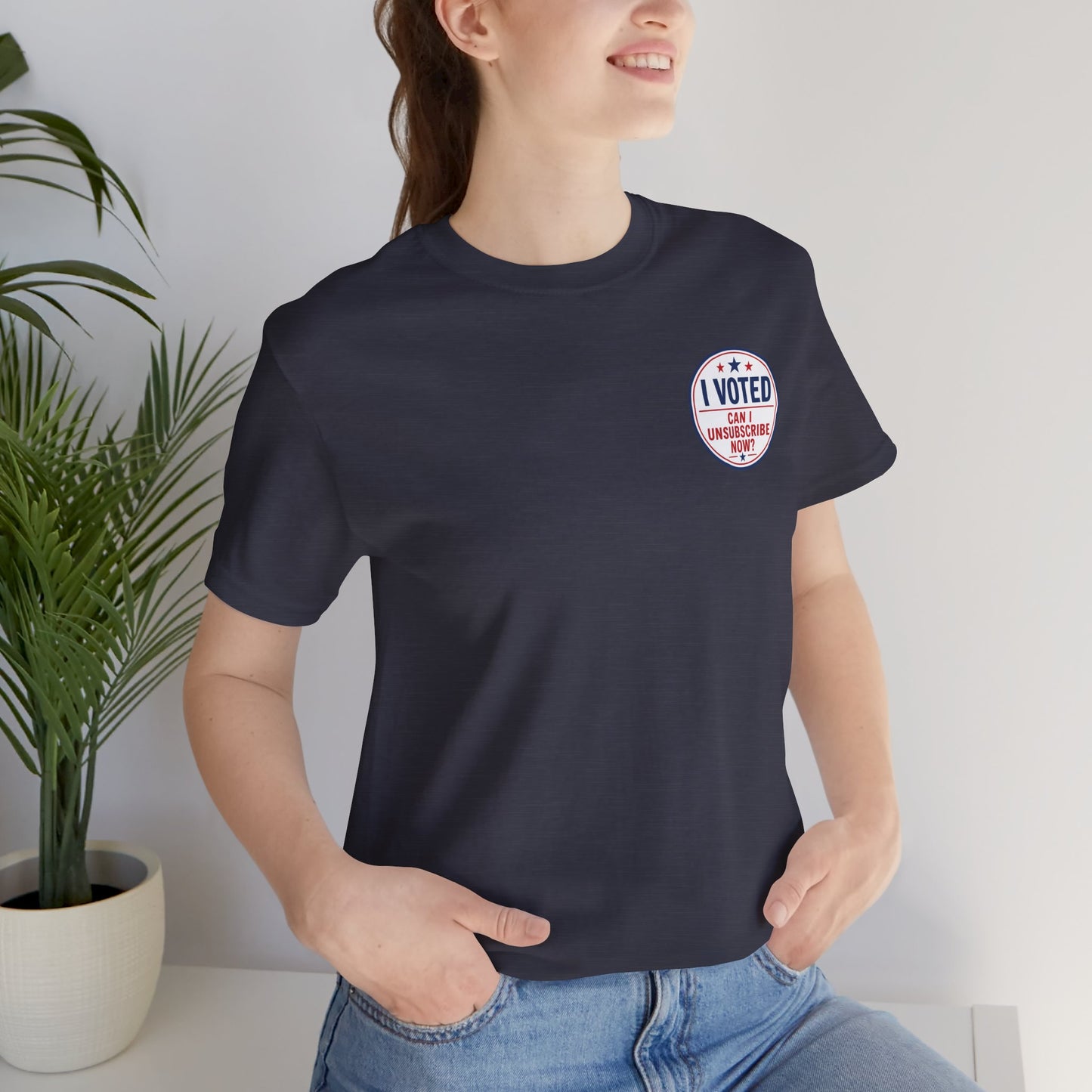 Funny Election Humor Gift Shirt – I Voted, Now Can I Unsubscribe? Political Parody Tee Unisex Jersey Short Sleeve Tee Bella Canvas 3001 T-Shirt Cajun Deb collection