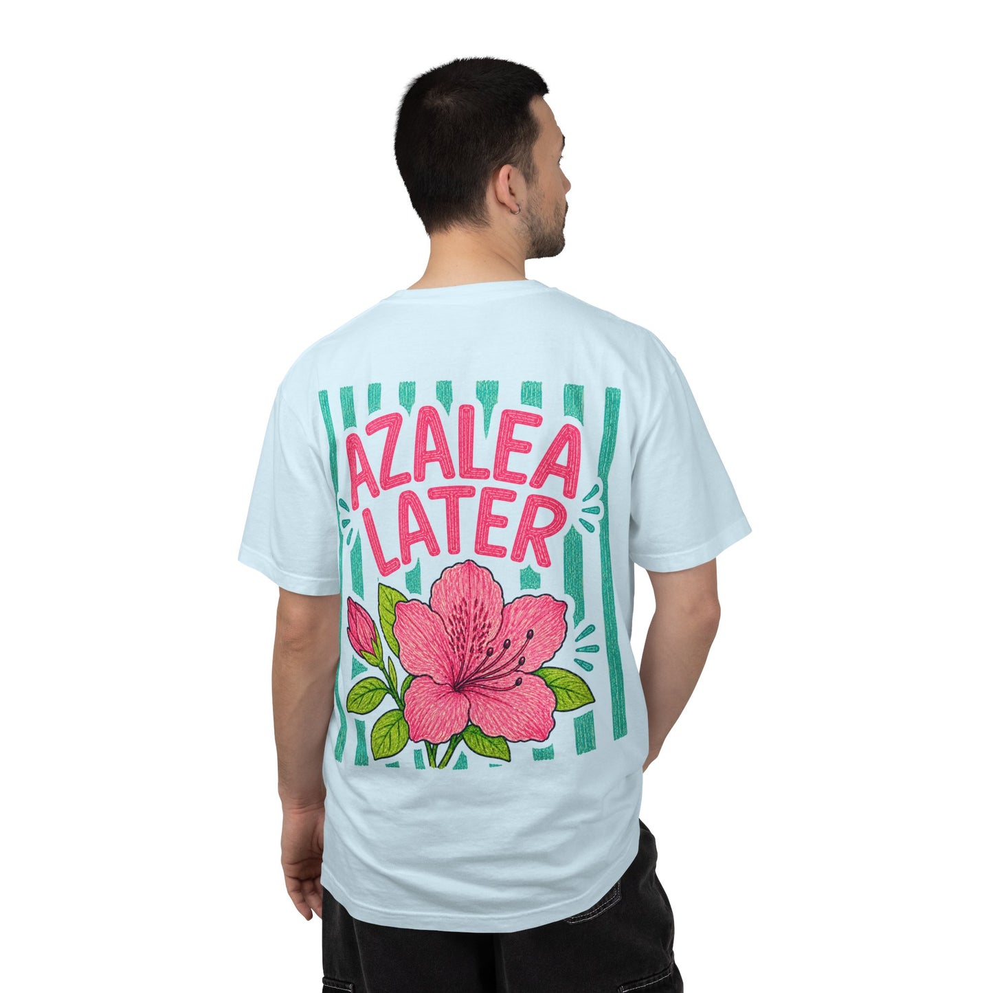 Azalea Later Shirt | Comfort Colors 1717 | Funny Southern Flower Tee | Cajun Deb Collection
