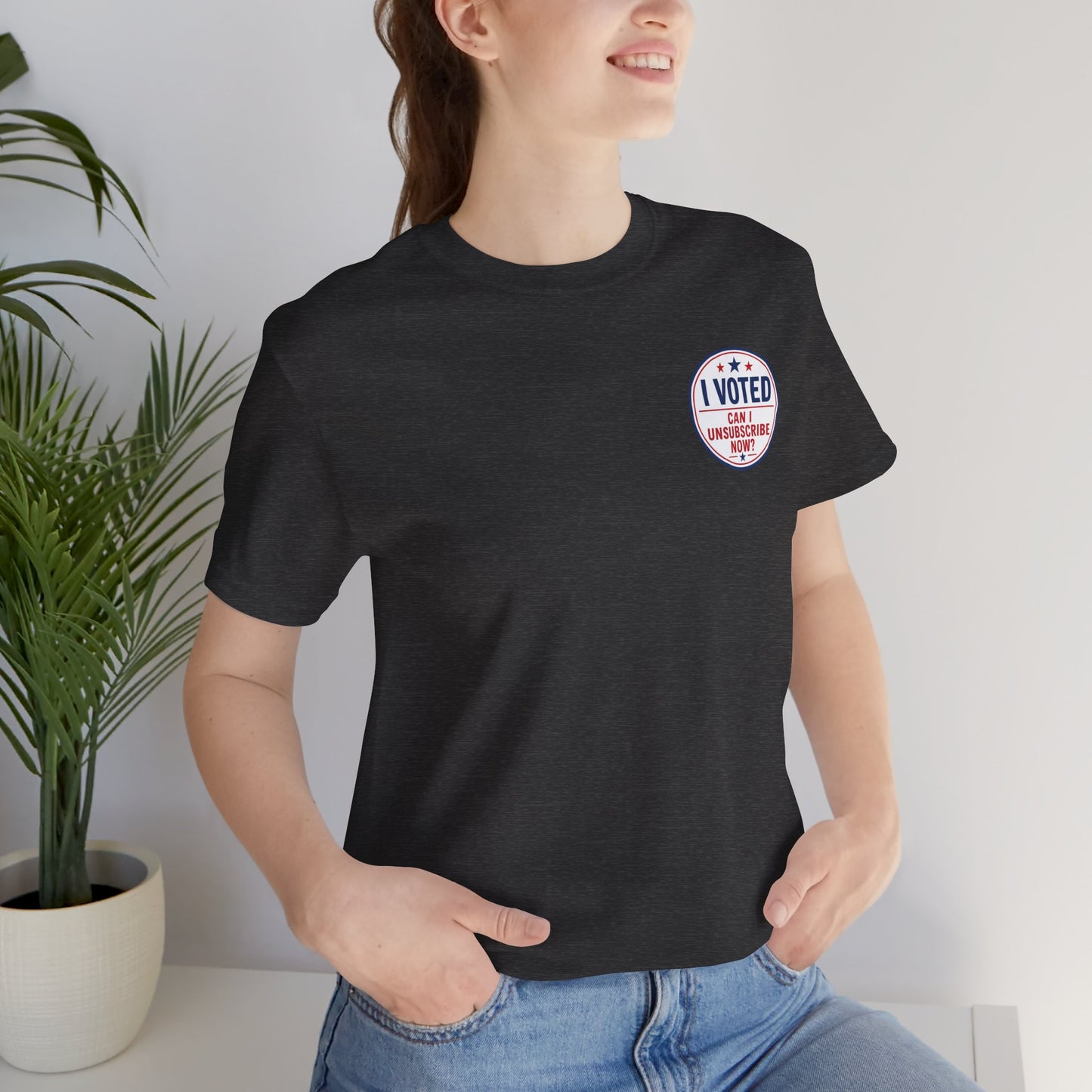 Funny Election Humor Gift Shirt – I Voted, Now Can I Unsubscribe? Political Parody Tee Unisex Jersey Short Sleeve Tee Bella Canvas 3001 T-Shirt Cajun Deb collection