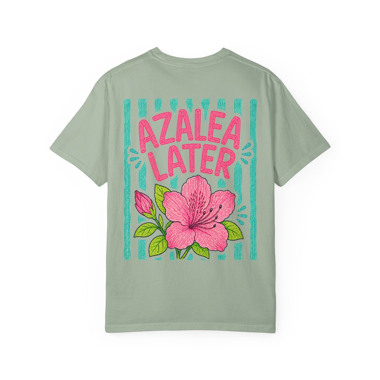 Azalea Later Shirt | Comfort Colors 1717 | Funny Southern Flower Tee | Cajun Deb Collection