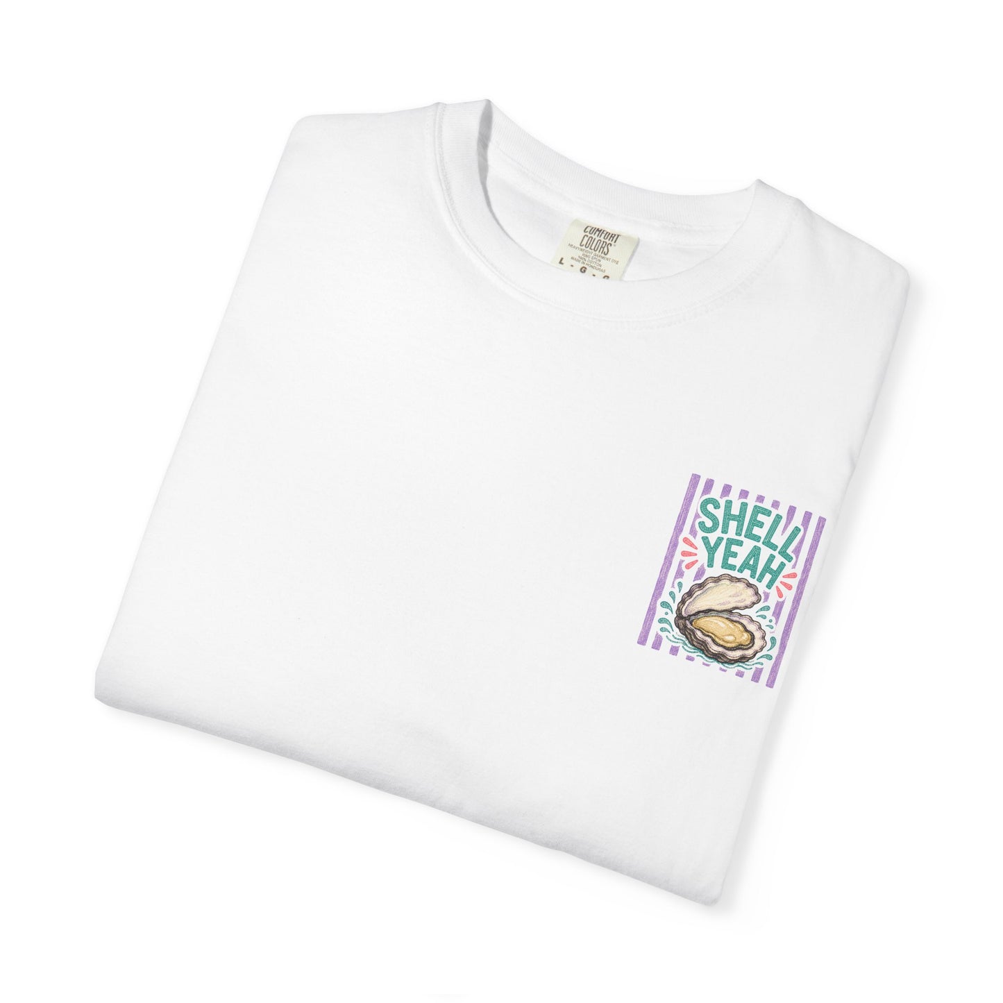 Shell Yeah Oyster Shirt | Comfort Colors 1717 | Funny Cajun Seafood Tee | Cajun Deb Collection